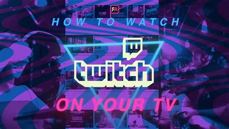 how to watch Twitch tv